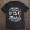 Of Course Size Matters, No One Wants A Small Glass Of Wine Tee