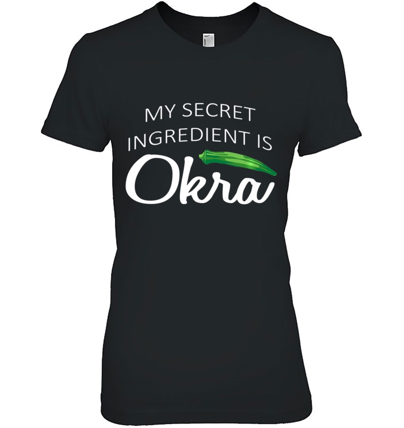 Okra Tees My Secret Ingredient Is Okra Hoodie