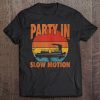 Party In Slow Motion Funny Pontoon Boat Tee