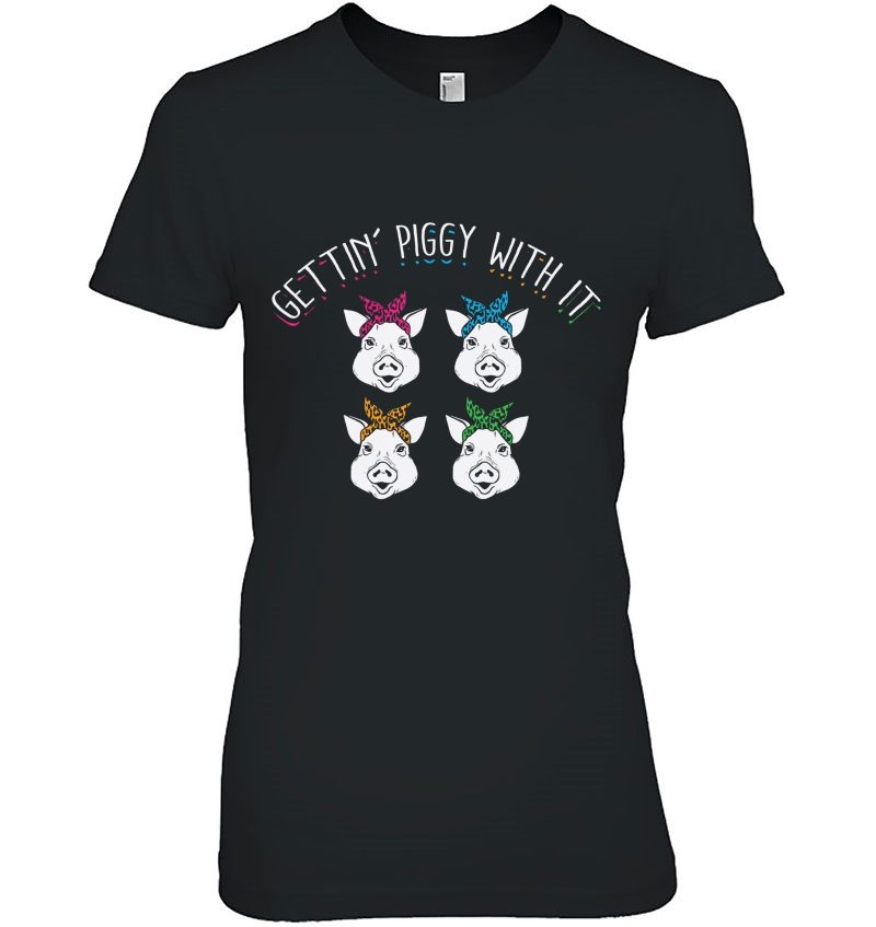 Pig Tshirt - Girlie Girls Gettin Piggy With It Hoodie