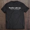 Practice Safe Sax (Use A Neckstrap) Funny Saxophone Tee