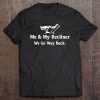 Recliner Goes Way Back Shirt Reclining Chair Funny Gift Tee