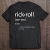 Rick Roll Definition - Funny Internet Meme Shirt Tee