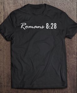 Romans 828 - Bible Verse Tee