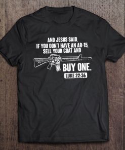 Sell Your Coat And Buy An Ar-15 Funny Jesus Pro Gun Tee