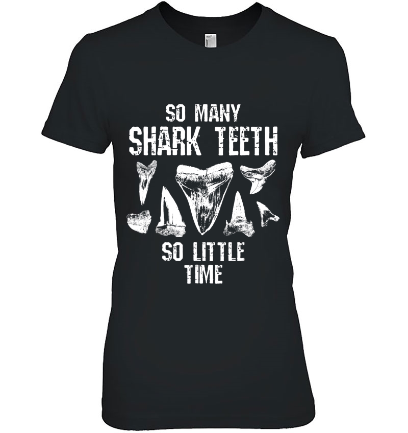 Shark Teeth Fossil So Little Time Funny Collector Gift Ladies Tee