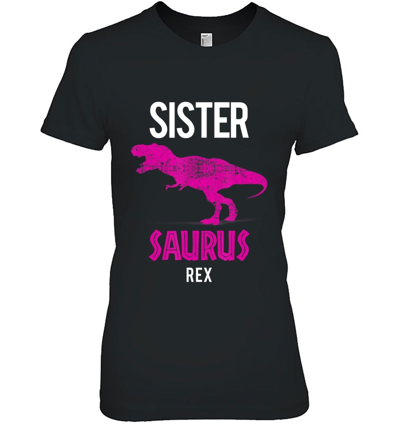 Sister Saurus Rex Shirt Cute Strict Sibling Gift Hoodie