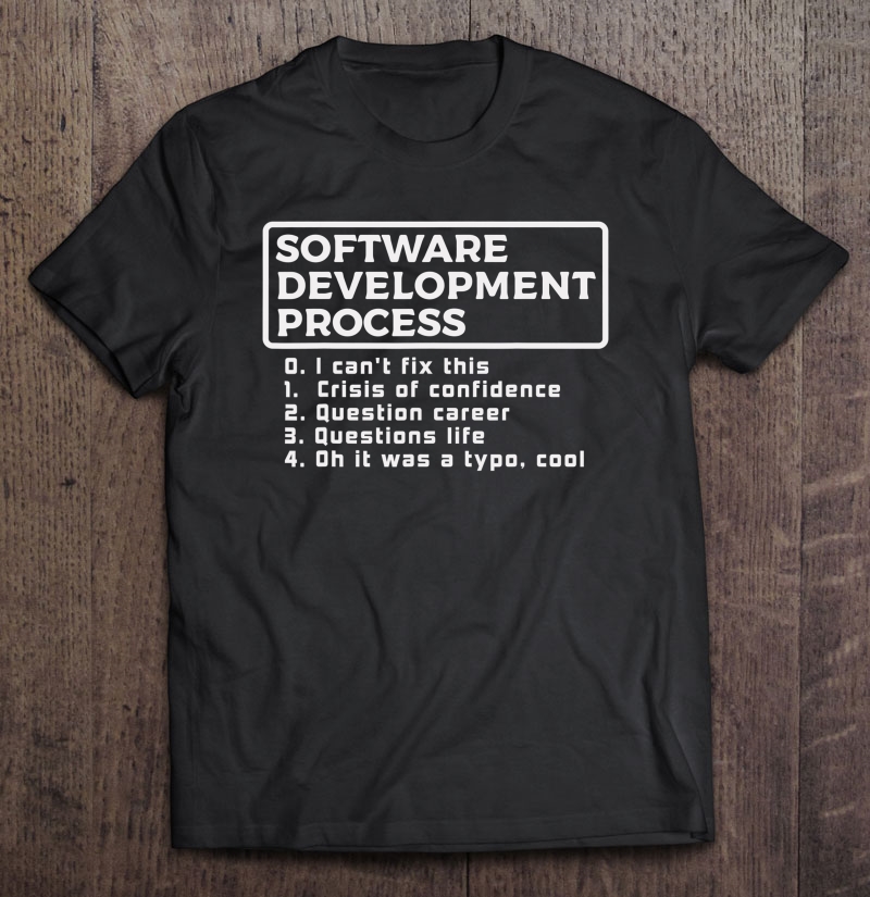 Software Development Process Shirt Programmer Coder Gift Shirt