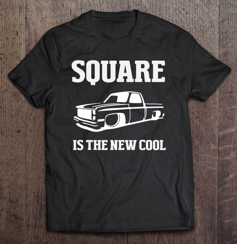 Square Is The New Cool Square Body Men Women Gift Shirt