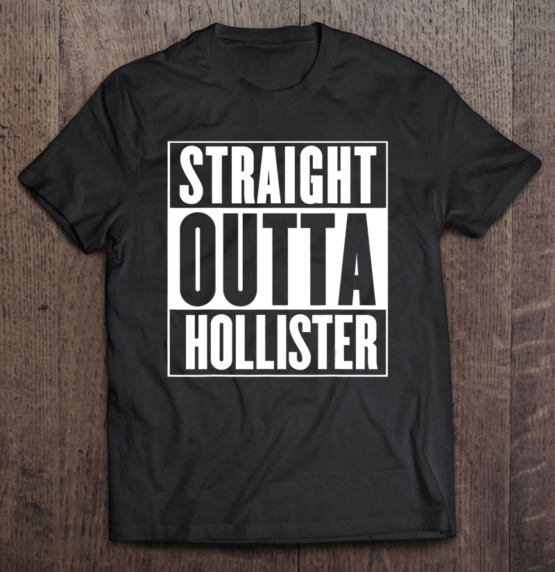 Straight Outta Hollister Shirt