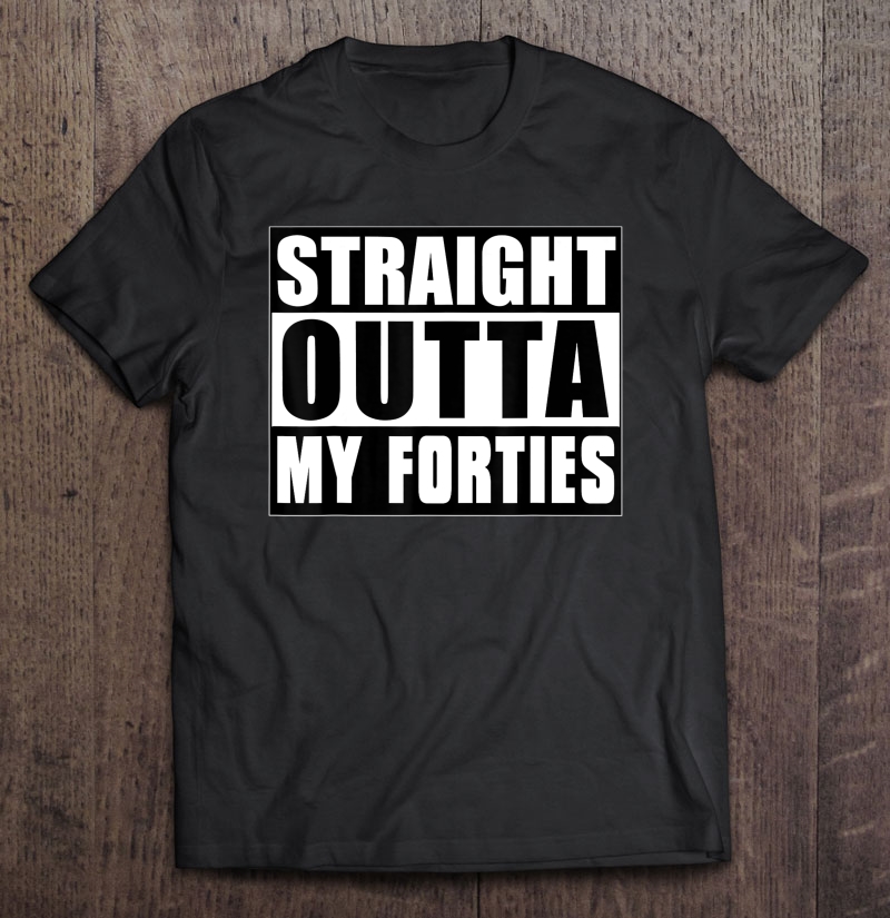 Straight Outta My Forties 50Th Classic Birthday Gift Shirt