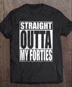 Straight Outta My Forties Funny 50Th Birthday Gift Tee