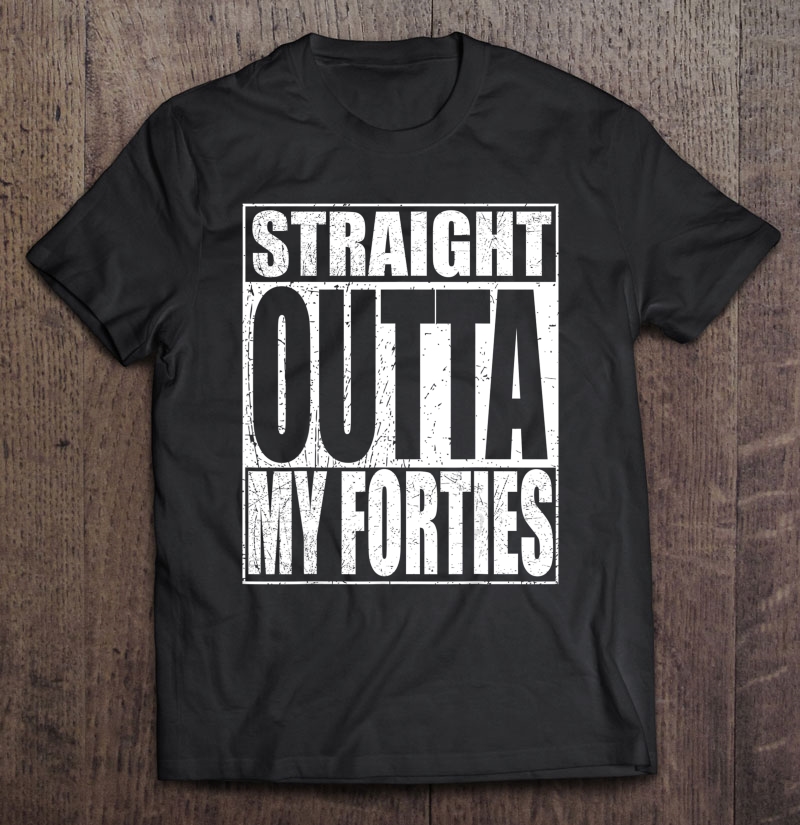 Straight Outta My Forties Funny 50Th Birthday Gift Shirt