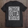 Straight Outta South Africa Funny Travler Gift Idea Tee