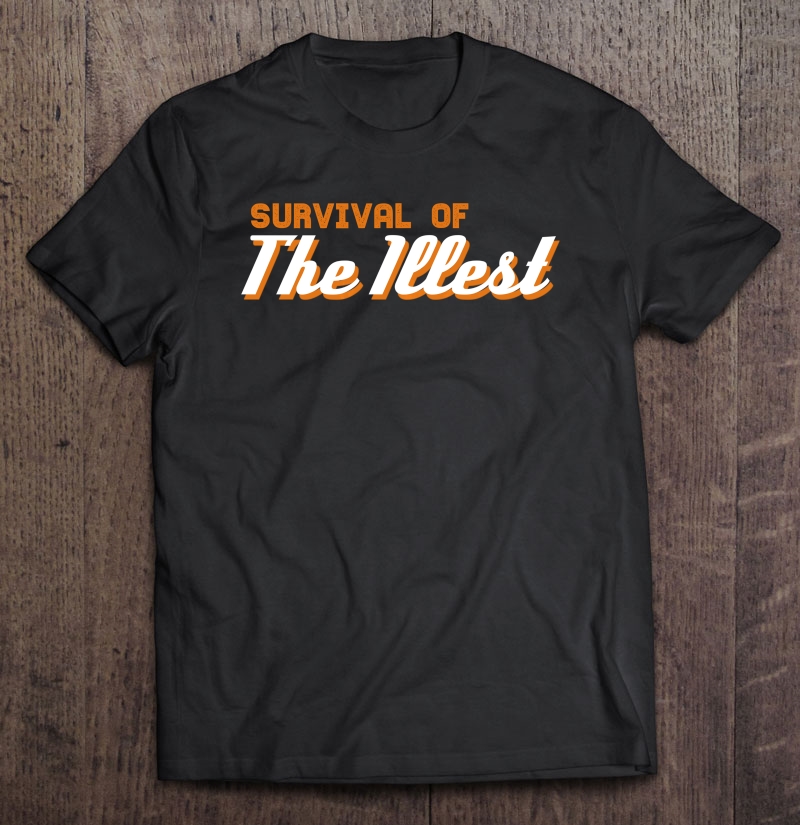 Survival Of The Illest Rapper Mc Beat Maker Gifts Shirt