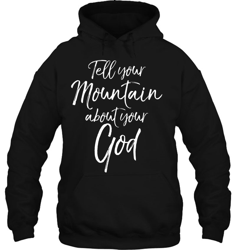 Tell Your Mountain About Your God Shirt Cute Christian Mugs