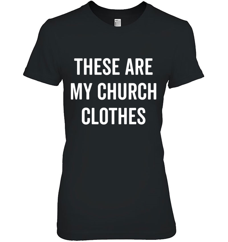 These Are My Church Clothes Funny Christian Easter Hoodie