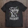 Today Is My Dog's Birthday Corgi Shirt Funny Women Girls Tee