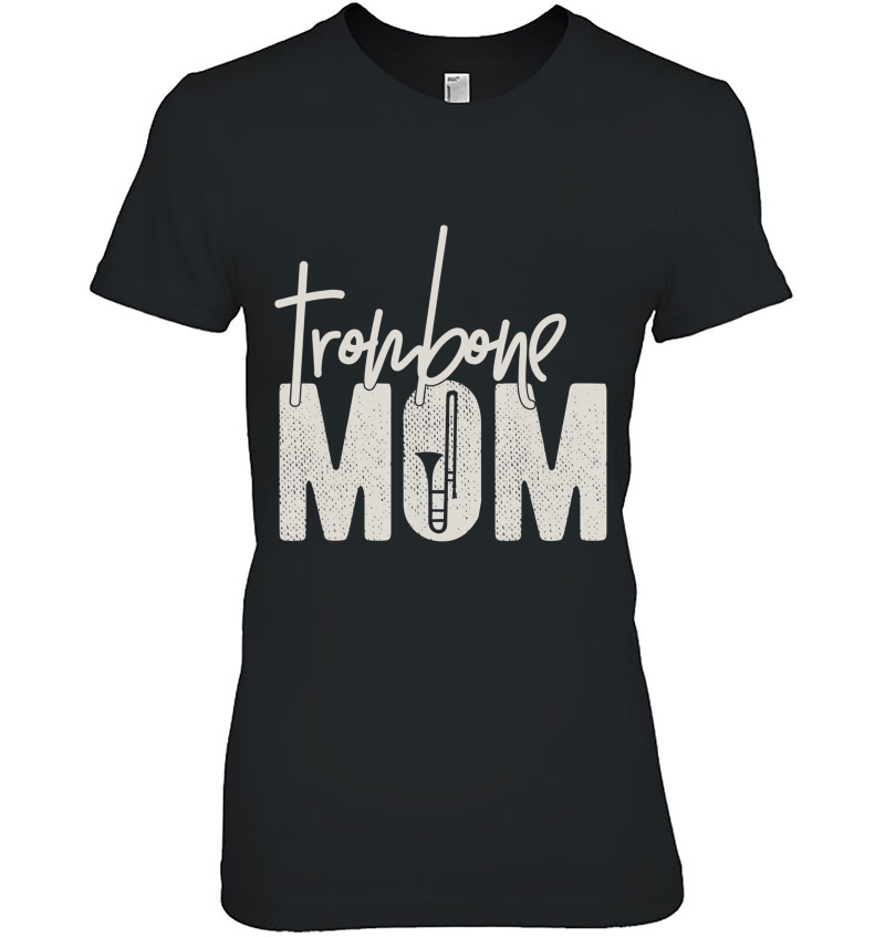Trombone Mom - Funny Marching Band Gift For Trombone Mother