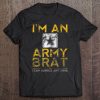 United States Army Brat I Can Handle Anything Tee