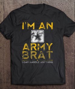 United States Army Brat I Can Handle Anything Tee