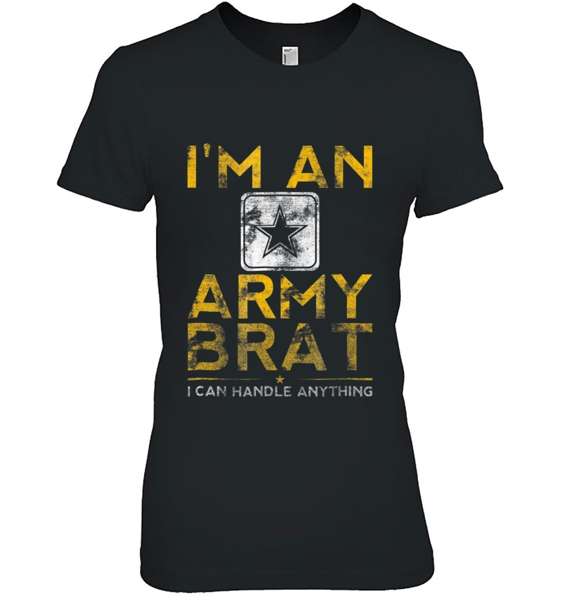 United States Army Brat I Can Handle Anything Hoodie