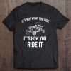 Utv Gift - It's Not What You Ride Funny Sxs Ssv Gift Tee