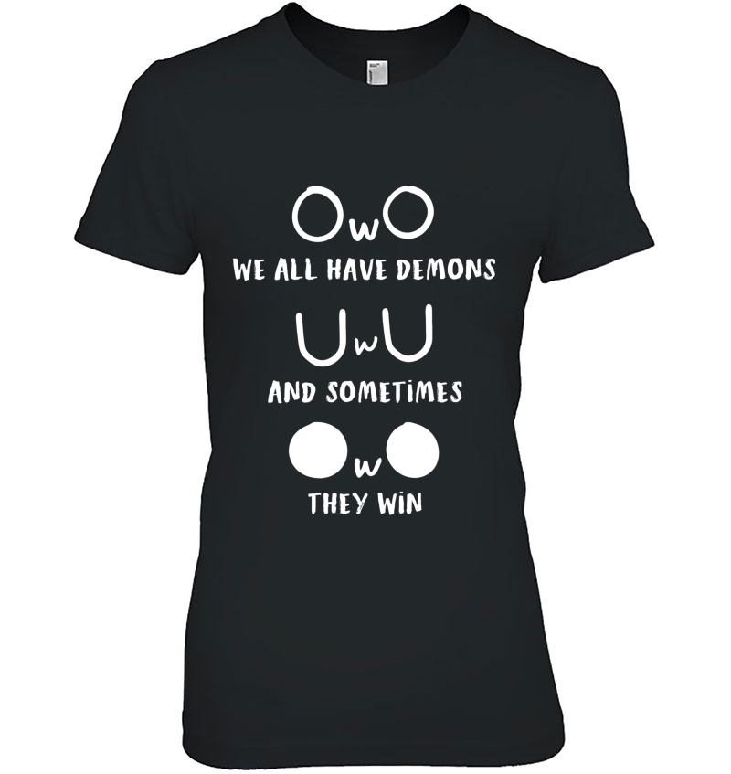 Uwu-Owo We All Have Demons And Sometimes They Win Funny Meme Hoodie