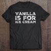 Vanilla Is For Ice Cream Swingers Freaky Tee