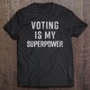 Voting Is My Superpower Feminis Civic Duty Tee