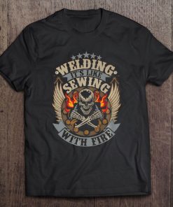 Welding Welding Like Sewing With Fire Image On Back Tee