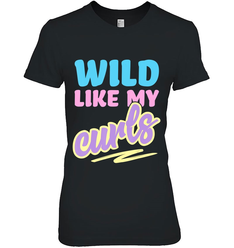 Wild Like My Curls Cute Curly Haired For Women & Girls Hoodie