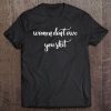 Women Don't Owe You Shit Feminism Feminist Tee