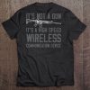 It's Not A Gun It's A High Speed Wireless Communication Device Tee