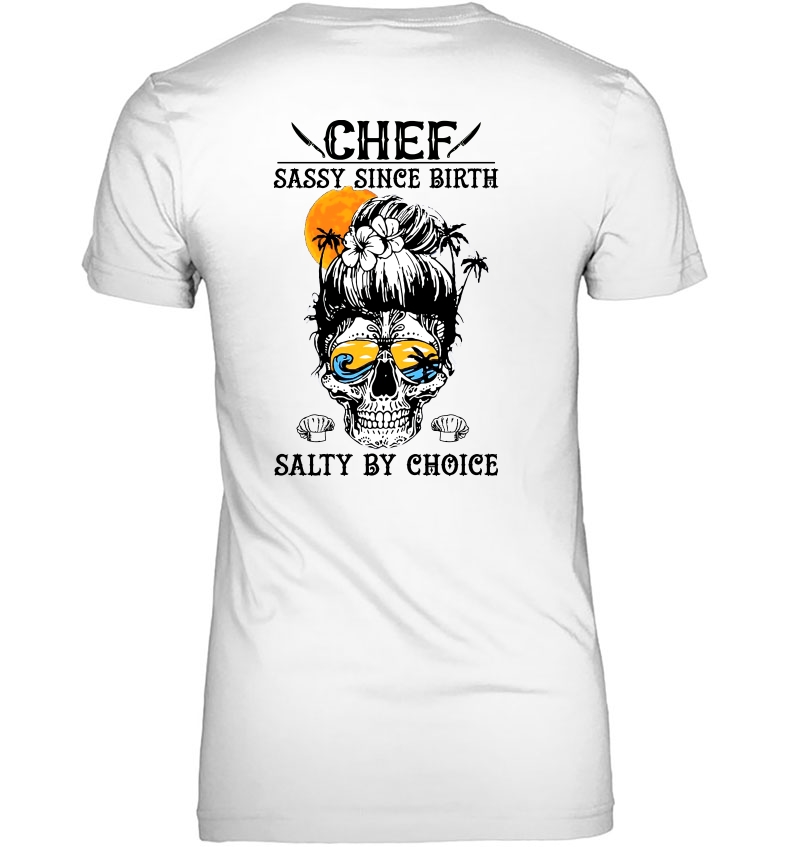 Chef Sassy Since Birth Salty By Choice Sugar Skull Sunset Version Hoodie