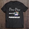 Pew Pew Madafakas Funny Unicorn With Gun Tee