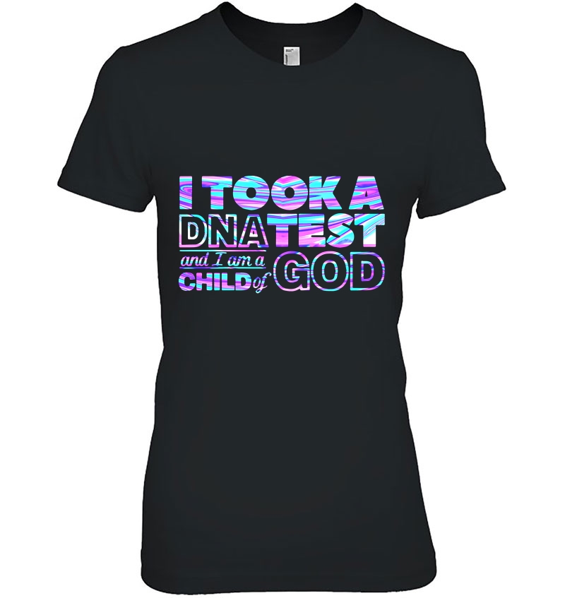 I Took A DNA Test And I Am A Child Of God Tie Dye Version Hoodie