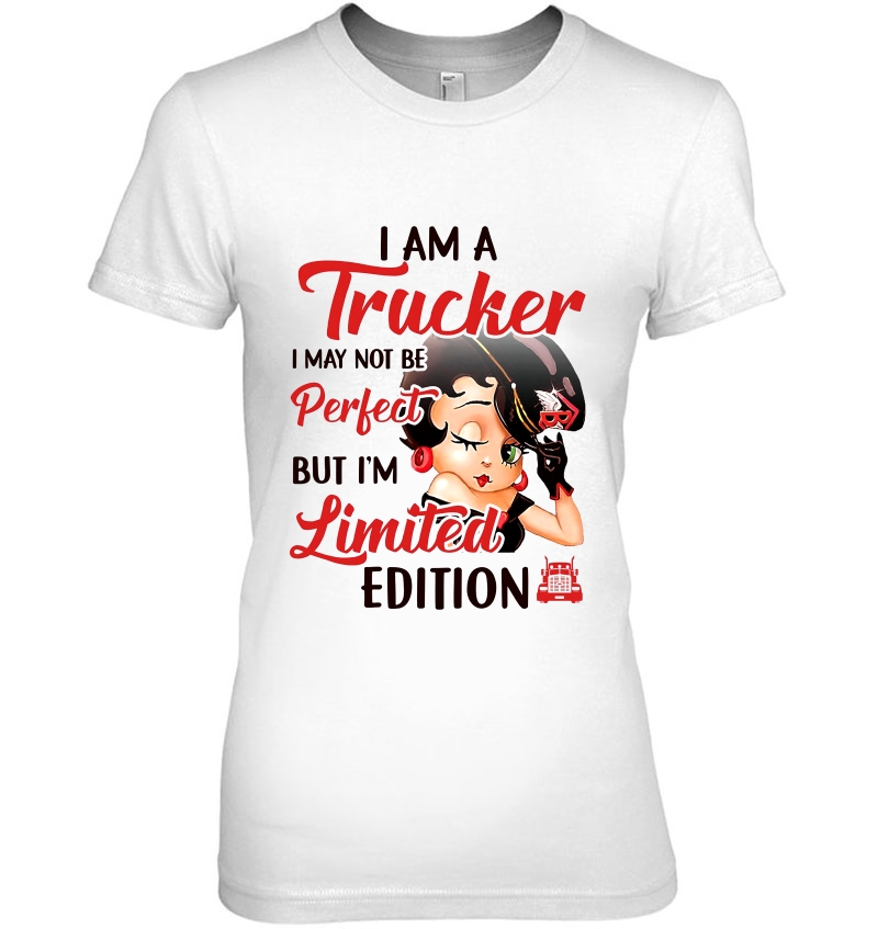 I Am A Trucker I May Not Be Perfect But I'm Limited Edition Betty Boop Version Hoodie