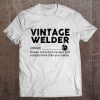 Vintage Welder Knows More Than He Says And Notices More Than You Realize Tee