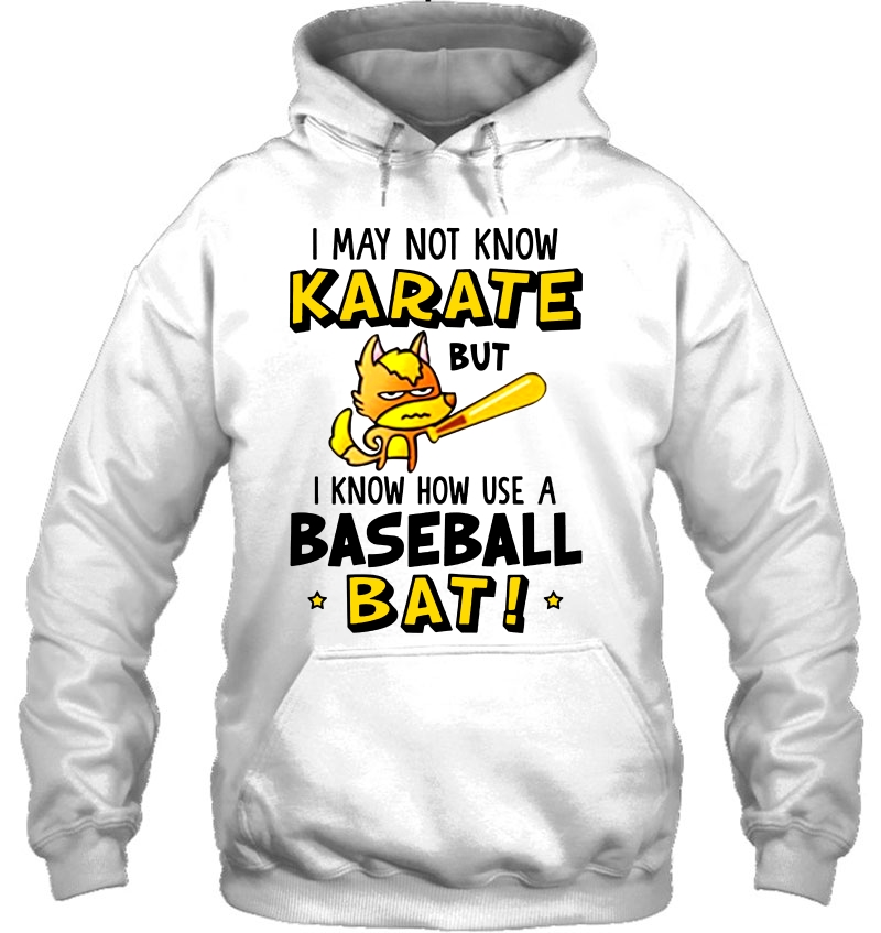 I May Not Know Karate But I Know How Use A Baseball Bat Mugs