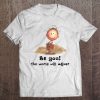 Be You The World Will Adjust Charlie Brown Version Tee