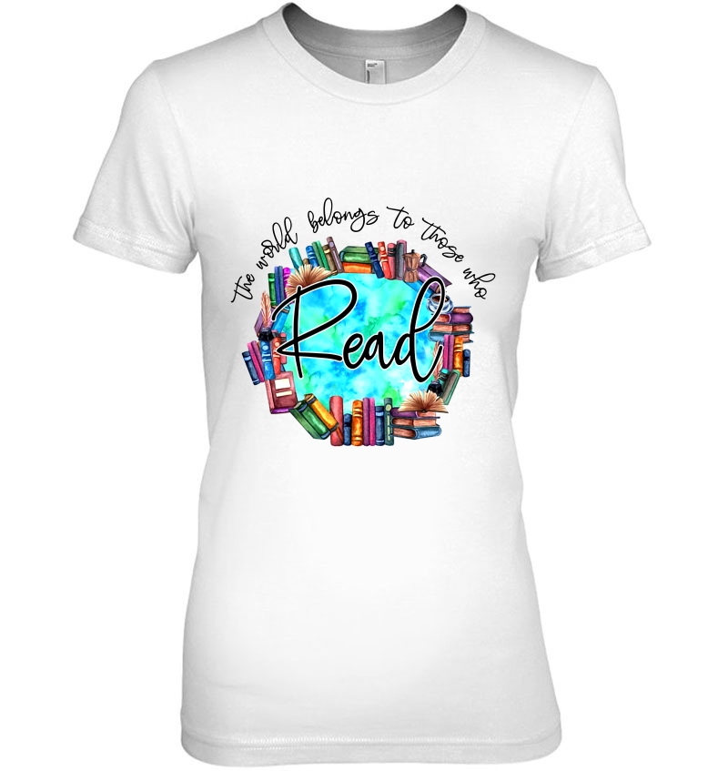 The World Belongs To Those Who Read Ladies Tee