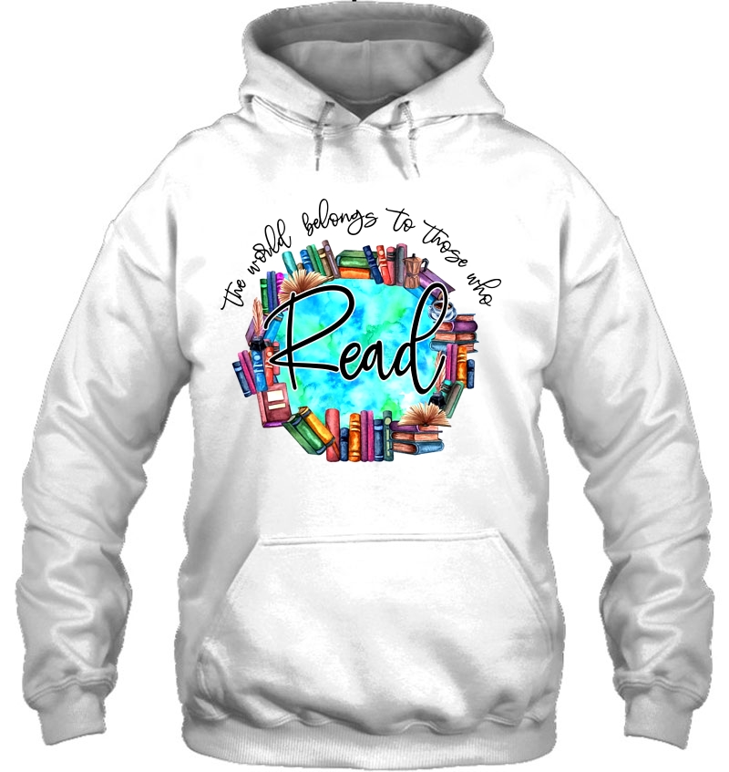 The World Belongs To Those Who Read Hoodie