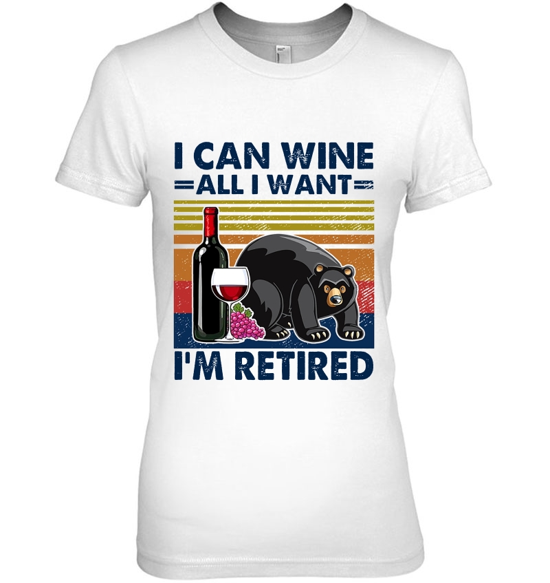 I Can Wine All I Want I'm Retired Bear Vintage Version Hoodie