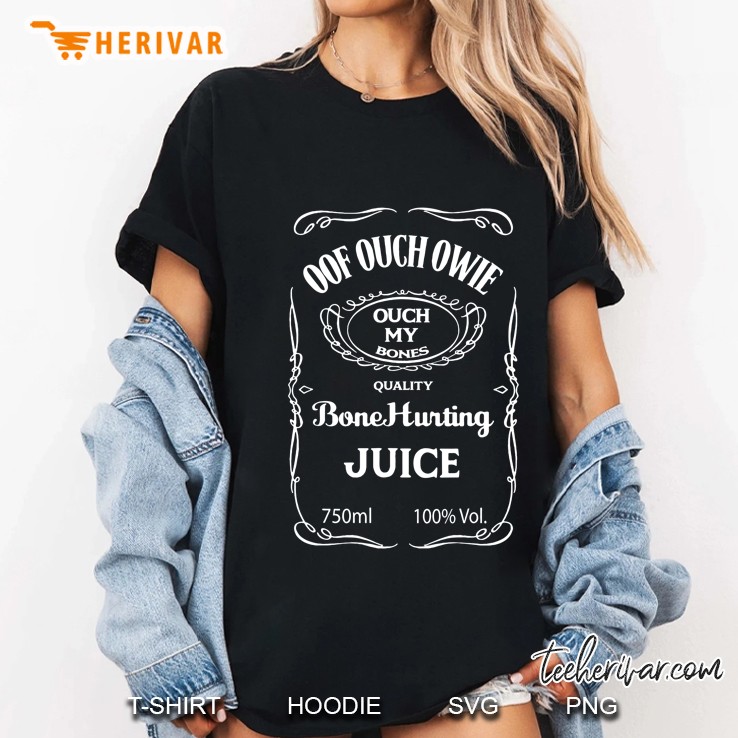 Bone Hurting Juice Shirt - Oof Ouch Owie 750Ml Ladies Tee