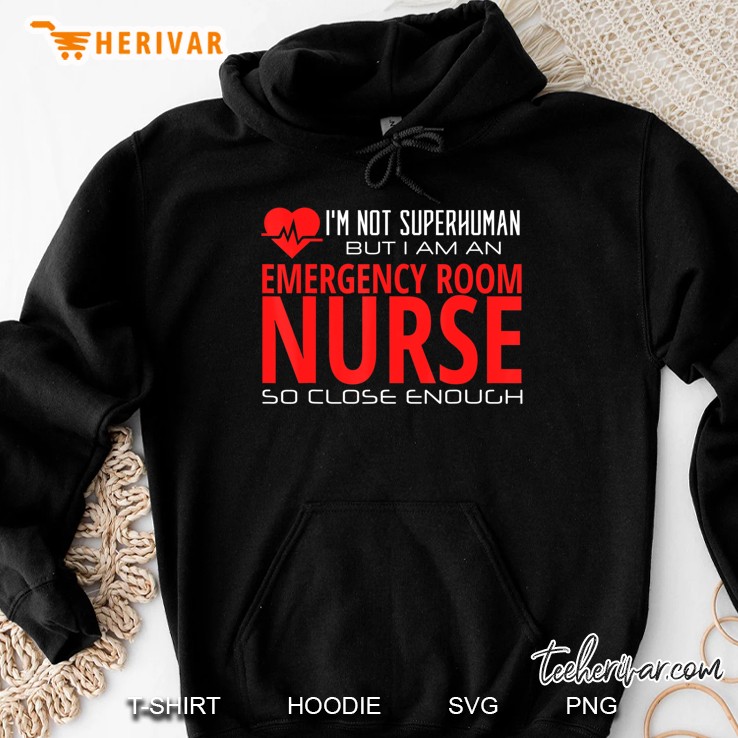 Emergency Room Er Nurse Superhuman Funny Tshirt Hoodie