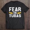 Fear The Tubas Marching Band Humor Music Loud Tee Tee