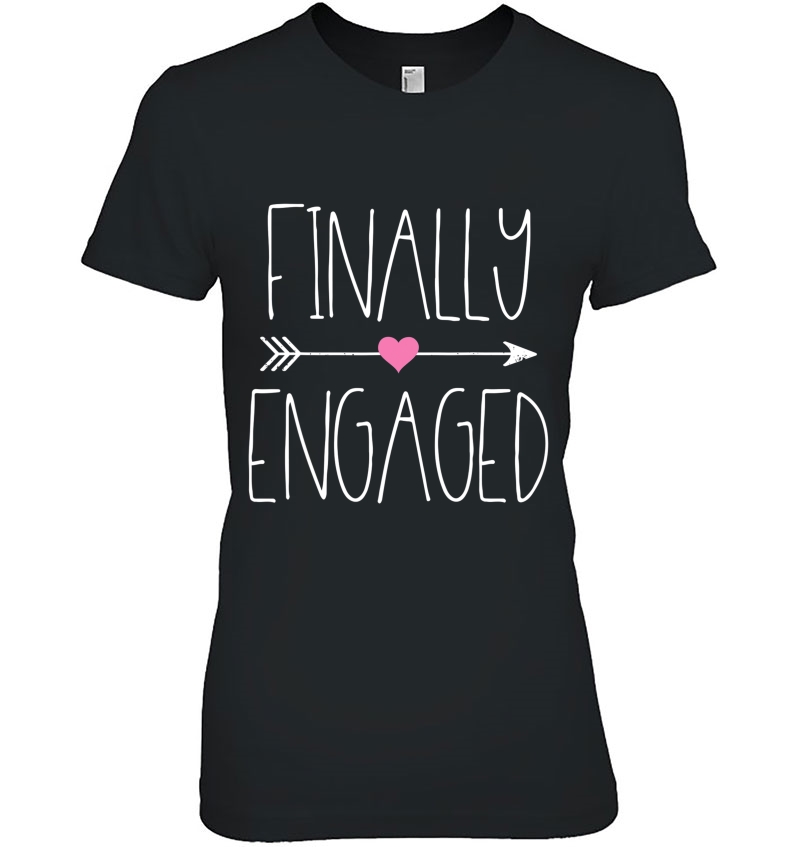 Finally Engaged Shirt Congratulations On Engagement Gifts Hoodie