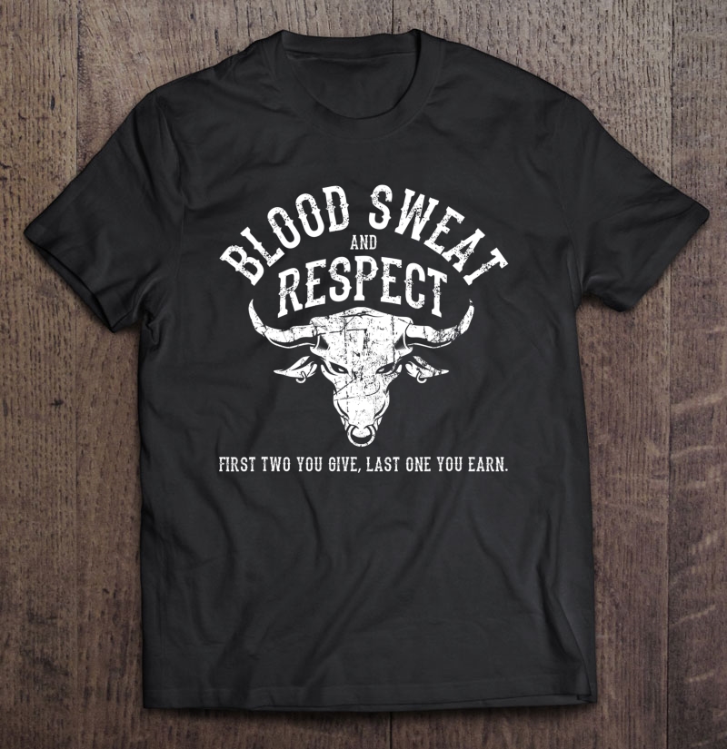 blood sweat and respect shirt
