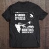 Fishing Hunting Solves Problems Hobby Sports Tee